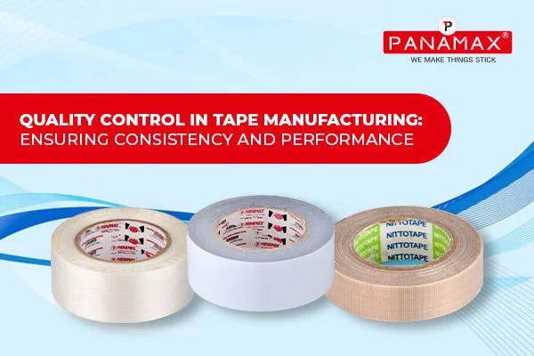 Quality Control in Tape Manufacturing: Ensuring Consistency and Performance